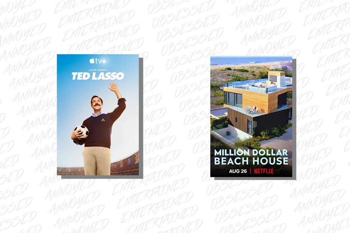 This-Weeks-Binge-9_4_20_Ted_Lasso_Million_Dollar_Beach_House